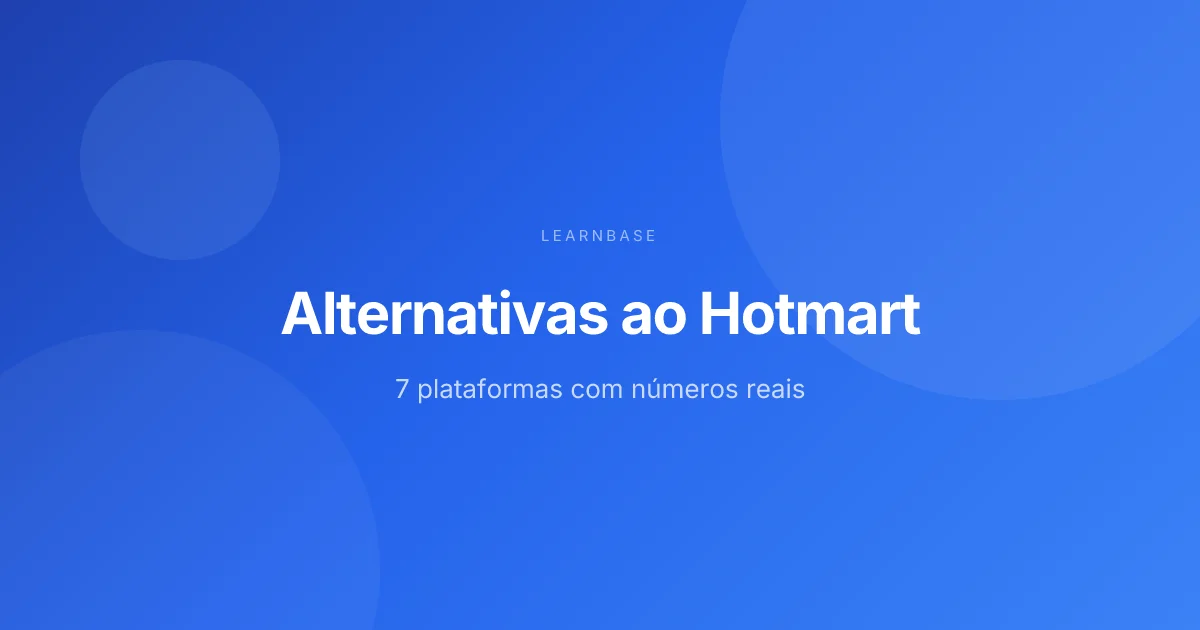 Alternativas ao Hotmart (2026): 7 Plataformas Comparadas com Números Reais