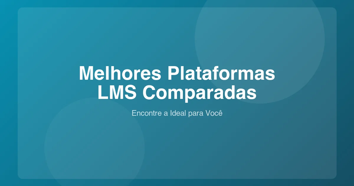 Melhores Plataformas LMS Comparadas (2026): Funcionalidades, Preços e Comissões